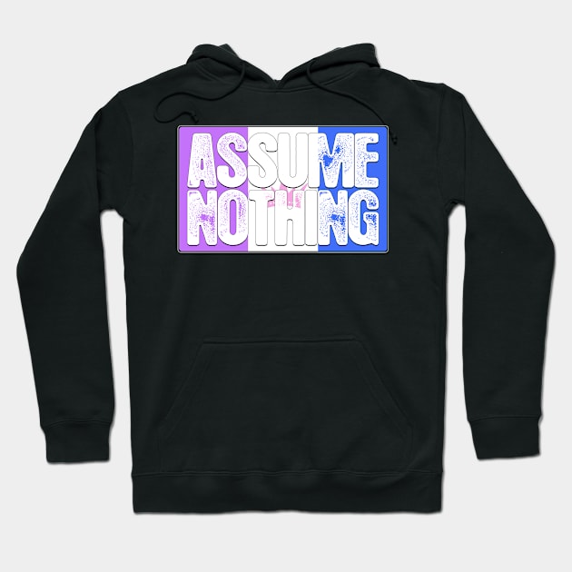 Assume Nothing Drag Pride Flag Hoodie by wheedesign